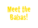 Meet the Babas!